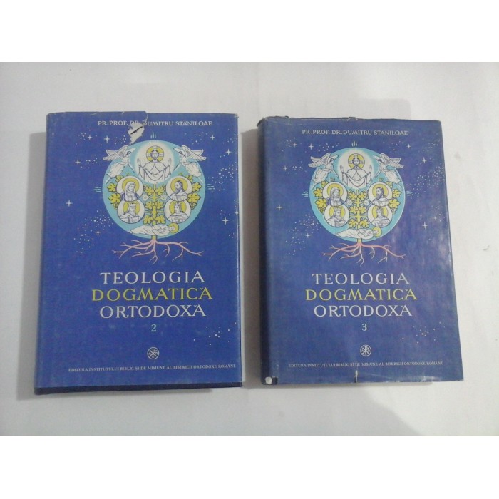 TEOLOGIA  DOGMATICA  ORTODOXA  volumele 2 si 3  -  Pr. Prof. Dr.  DUMITRU  STANILOAE 